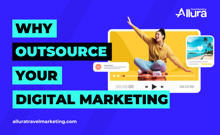 Why travel brands should their digital marketing - Allura Travel Marketing