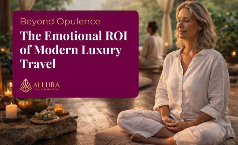 Beyond Opulence: The Emotional ROI of Modern Luxury Travel | Allura Travel Marketing